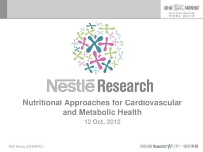 Nutritional Approaches for Cardiovascular and Metabolic Health 12 Oct, 2012 R&D Beijing 北京研发中心