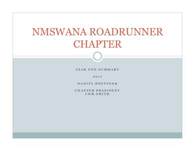 NMSWANA ROADRUNNER CHAPTER YEAR END SUMMARY 2012 DANITA BOETTNER CHAPTER PRESIDENT