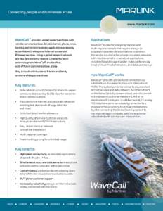 Connecting people and businesses at sea www.marlink.com WaveCall™ provides vessel owners and crew with  Applications