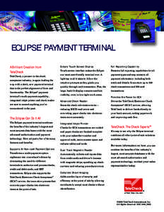 ECLIPSE PAYMENT TERMINAL ® A Brilliant Creation from TeleCheck TeleCheck, a pioneer in the check