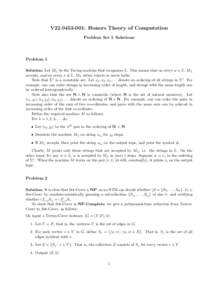 V22: Honors Theory of Computation Problem Set 5 Solutions Problem 1 Solution: Let ML be the Turing machine that recognizes L. This means that on every w ∈ L, ML accepts, and on every x 6∈ L, ML either reject