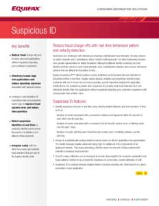 CONSUMER INFORMATION SOLUTIONS  Suspicious ID Key benefits  Reduce fraud charge-offs with real-time behavioral pattern