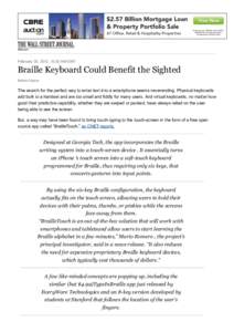 February 20, 2012, 10:20 AM GMT  Braille Keyboard Could Benefit the Sighted ByNick Clayton  The search for the perfect way to enter text into a smartphone seems neverending. Physical keyboards