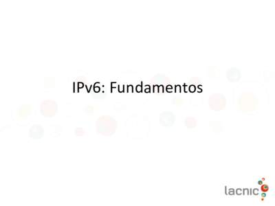 IPv6:	Fundamentos	  EL CABEZAL DE IPV6 Cabezal IPv4