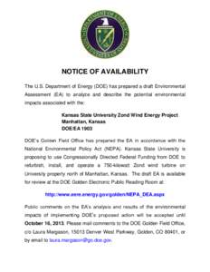 NOTICE OF AVAILABILITY The U.S. Department of Energy (DOE) has prepared a draft Environmental Assessment (EA) to analyze and describe the potential environmental impacts associated with the: Kansas State University Zond 