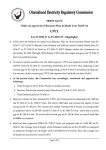 PRESS NOTE Order on approval of Business Plan & Multi Year Tariff for UPCL For FYto FY – Highlights •