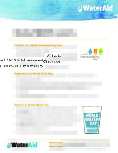 Global WASH events October 15: Global Handwashing Day: FACT: Hand-washing with soap can reduce the incidence of diarrhea by up to 47%. (UN Water)  FACT: Around 700,000 children die every year from diarrhea