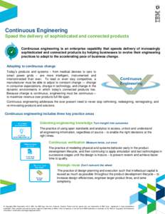 Continuous Engineering Speed the delivery of sophisticated and connected products Continuous engineering is an enterprise capability that speeds delivery of increasingly sophisticated and connected products by helping bu