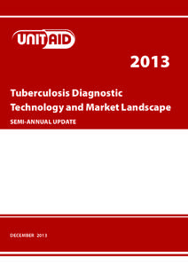 2013 Tuberculosis Diagnostic Technology and Market Landscape SEMI-ANNUAL UPDATE  DECEMBER  2013