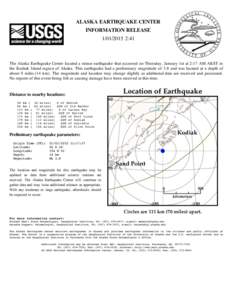 ALASKA EARTHQUAKE CENTER INFORMATION RELEASE[removed]:41 The Alaska Earthquake Center located a minor earthquake that occurred on Thursday, January 1st at 2:17 AM AKST in the Kodiak Island region of Alaska. This earth