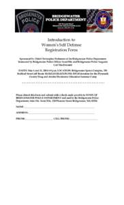 Introduction to Women’s Self Defense Registration Form Sponsored by Chief Christopher Delmonte of the Bridgewater Police Department Instructed by Bridgewater Police Officer Scott Hile and Bridgewater Police Sergeant Ca