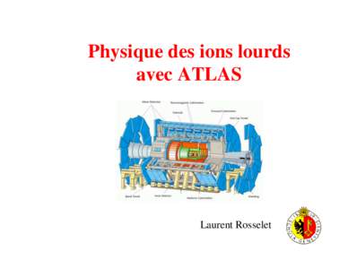 Physique des ions lourds avec ATLAS Laurent Rosselet  Phase diagram