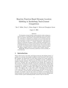 Reaction Function Based Dynamic Location Modeling in Stackelberg-Nash-Cournot Competition Tan C. Miller, Terry L. Friesz, Roger L. Tobin and Changhyun Kwon August 8, 2006 Abstract