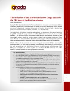 The Inclusion of the Alcohol and other Drugs Sector in the Qld Mental Health Commission Issued September 2012 QNADA endorses the Government’s view that a strong and independent QMHC is necessary for meaningful reform. 