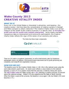 Wake County 2013 CREATIVE VITALITY INDEX WHAT IS it? Every city in the United States is interested in attracting—and keeping-- the creative worker. And how does the concentration of creative workers in Raleigh and Wake