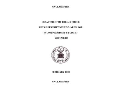 UNCLASSIFIED  DEPARTMENT OF THE AIR FORCE RDT&E DESCRIPTIVE SUMMARIES FOR FY 2001 PRESIDENT’S BUDGET VOLUME IIB