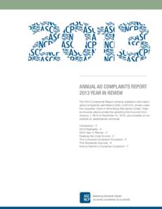 ANNUAL AD COMPLAINTS REPORT 2013 YEAR IN REVIEW The 2013 Complaints Report contains statistical information about complaints submitted to ASC in 2013 for review under the Canadian Code of Advertising Standards (Code). Ca