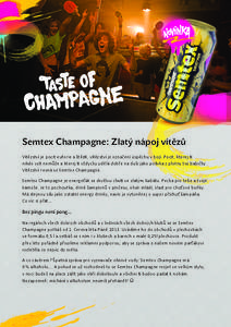 Semtex Champagne: Zlatý nápoj vítězů Vítězství	
  je	
  pocit	
  euforie	
  a	
  štěs4,	
  vítězství	
  je	
  označení	
  úspěchu	
  v	
  boji.	
  Pocit,	
  kterej	
  >	
   nikdo	
  vzít
