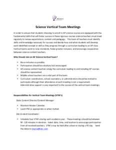 Science	Vertical	Team	Meetings In	order	to	ensure	that	students	choosing	to	enroll	in	AP	science	courses	are	equipped	with	the	 fundamental	skills	that	will	foster	success	in	these	rigorous	courses	science	teachers	must	