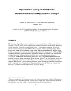 Organizational Ecology in World Politics: Institutional Density and Organizational Strategies Kenneth W. Abbott, Jessica F. Green, and Robert O. Keohane1 March 9, 2013
