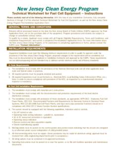New Jersey Clean Energy Program Technical Worksheet for Fuel Cell Equipment – Instructions Please carefully read all of the following information. With the help of your Installation Contractor, fully complete Sections 
