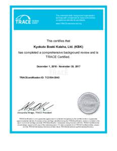 The internationally recognized organization working with companies to raise anti-bribery compliance standards worldwide. www.TRACEinternational.org  This certifies that