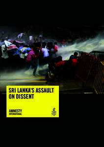 SRI LANKA’S ASSAULT ON DISSENT Amnesty International is a global movement of more than 3 million supporters, members and activists in more than 150 countries and territories who campaign to end grave abuses of human r