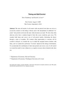 Timing and Self-Control Drew Fudenberg* and David K. Levine** First Version: August 5, 2009 This Version: September 6, 2010 Abstract: The dual self-model of self-control with one-period lived short-run selves is excessiv