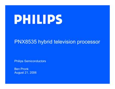 Microsoft PowerPoint - HC18.110.S1T1.PNX8535 Hybrid Television Processor.v0.3.ppt