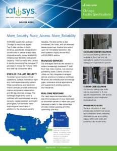 Chicago Facility Specifications More_Security. More_Access. More_Reliability. At 99,000 square feet, LatisysChicago is one of the largest Tier III data centers in North
