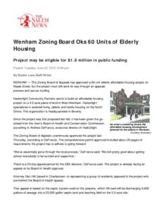 Wenham Zoning Board Oks 60 Units of Elderly Housing Project may be eligible for $1.8 million in public funding Posted: Tuesday, June 23, :05 pm By Dustin Luca Staff Writer WENHAM — The Zoning Board of Appeals ha