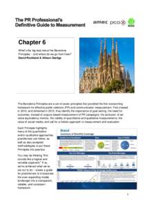 Chapter 6 What’s the big deal about the Barcelona Principles – and where do we go from here? David Rockland & Allison Szeliga  The Barcelona Principles are a set of seven principles that provided the first overarchin