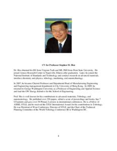 CV for Professor Stephen M. Hsu Dr. Hsu obtained his BS from Virginia Tech and MS, PhD from Penn State University. He joined Amoco Research Center in Naperville, Illinois after graduation. Later, he joined the National I