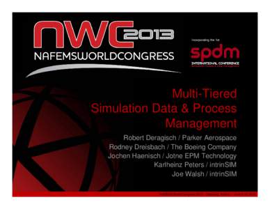 Incorporating the 1st  Multi-Tiered Simulation Data & Process Management Robert Deragisch / Parker Aerospace