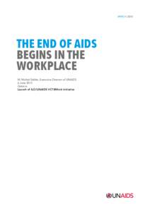 The end of AIDS begins in the workplace, speech by Michel Sidib&#233;, Executive Director of UNAIDS, dated 6 June 2013, on the occasion of Launch of ILO/UNAIDS VCT@Work Initiative
