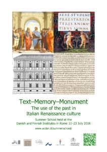 Text–Memory–Monument The use of the past in Italian Renaissance culture Summer School held at the Danish and Finnish Institutes in Rome 11–23 July 2016 www.acdan.it/summerschool/