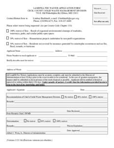 LANDFILL FEE WAIVER APPLICATION FORM CECIL COUNTY SOLID WASTE MANAGEMENT DIVISION 758 E. Old Philadelphia Rd, Elkton, MDContact/Return form to:  Lindsay Burkhardt, e-mail: 