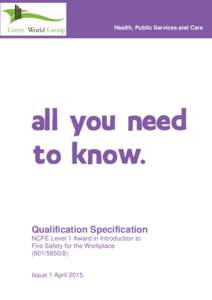 Health, Public Services and Care  Qualification Specification NCFE Level 1 Award in Introduction to Fire Safety for the Workplace)