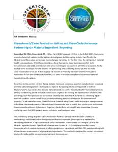 FOR IMMEDIATE RELEASE  GreenScreen/Clean Production Action and GreenCircle Announce Partnership on Material Ingredient Reporting November 20, 2014, Royersford, PA – When the USGBC released LEED v4 in the fall of 2013, 