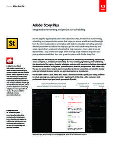 Discover Adobe Story Plus  Adobe® Story Plus Integrated screenwriting and production scheduling Set the stage for a great production with Adobe Story Plus, the essential screenwriting, scheduling, and preproduction serv