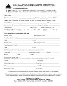 2014 CAMP SUNSHINE CAMPER APPLICATION SUMMER CAMP DATES:  Week 1: June[removed]: 13-18 year olds (must be 13 or completed 7th grade by camp)  Week 2: June 29 – July 4: 7-12 year olds (must be 7 or completed 1st gr