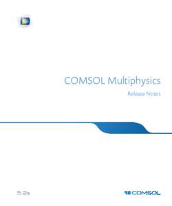 COMSOL Multiphysics Release Notes COMSOL Multiphysics Release Notes © 1998–2016 COMSOL Protected by U.S. Patents listed on www.comsol.com/patents, and U.S. Patents 7,519,518; 7,596,474;
