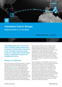 Colombian Coal in Europe Imports by Enel as a Case Study SOMO Briefing Paper  |  May 2014 This briefing paper gives an overview of the continuing mining controversies