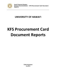 Kuali Financial System Process Documentation – KFS Procurement Card Document Reports UNIVERSITY OF HAWAI‘I
