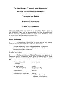 THE LAW REFORM COMMISSION OF HONG KONG ADVERSE POSSESSION SUB-COMMITTEE CONSULTATION PAPER ADVERSE POSSESSION EXECUTIVE SUMMARY