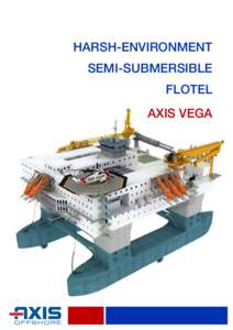 HARSH-ENVIRONMENT SEMI-SUBMERSIBLE FLOTEL AXIS VEGA  Semi-Submersible Flotel Axis Vega