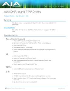 AJA KONA, Io and T-TAP Drivers Release Notes - Mac Drivers v10.6 General This driver version is compatible with Mac OS X[removed]Yosemite) and OS X[removed]Mavericks).
