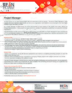 CLOUD IT CONSULTING | SECURE MANAGED SERVICES | AWS RESELLER www.REANCloud.com Project Manager At REAN Cloud, it is our client facing projects that are synonymous with our product. The role of Project Manager is, quite a