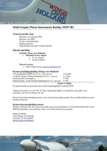 Multi Engine Piston Instrument Rating (MEP IR) Vooraf gestelde eisen - Beschikt over minimaal PPL Beschikt over MEP