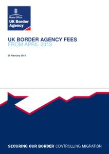 UK BORDER AGENCY FEES FROM APRIL[removed]February 2013 OUT OF COUNTRY